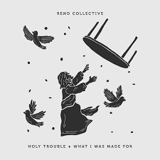 Rend Collective Holy Trouble