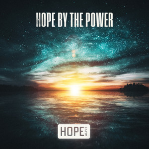 Hope Alive Hope By The Power