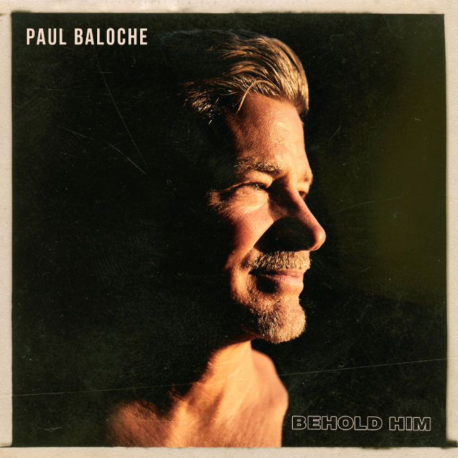 paulbaloche beholdhim